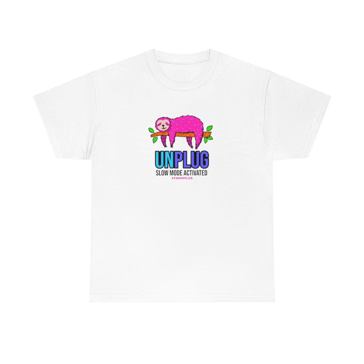 UNPLUG: Slow Mode Activated #WorkplaceTee